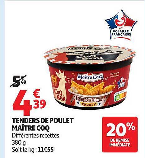 TENDERS DE POULET MAÎTRE COQ Différentes recettes 380 g Soit le kg : 11€55