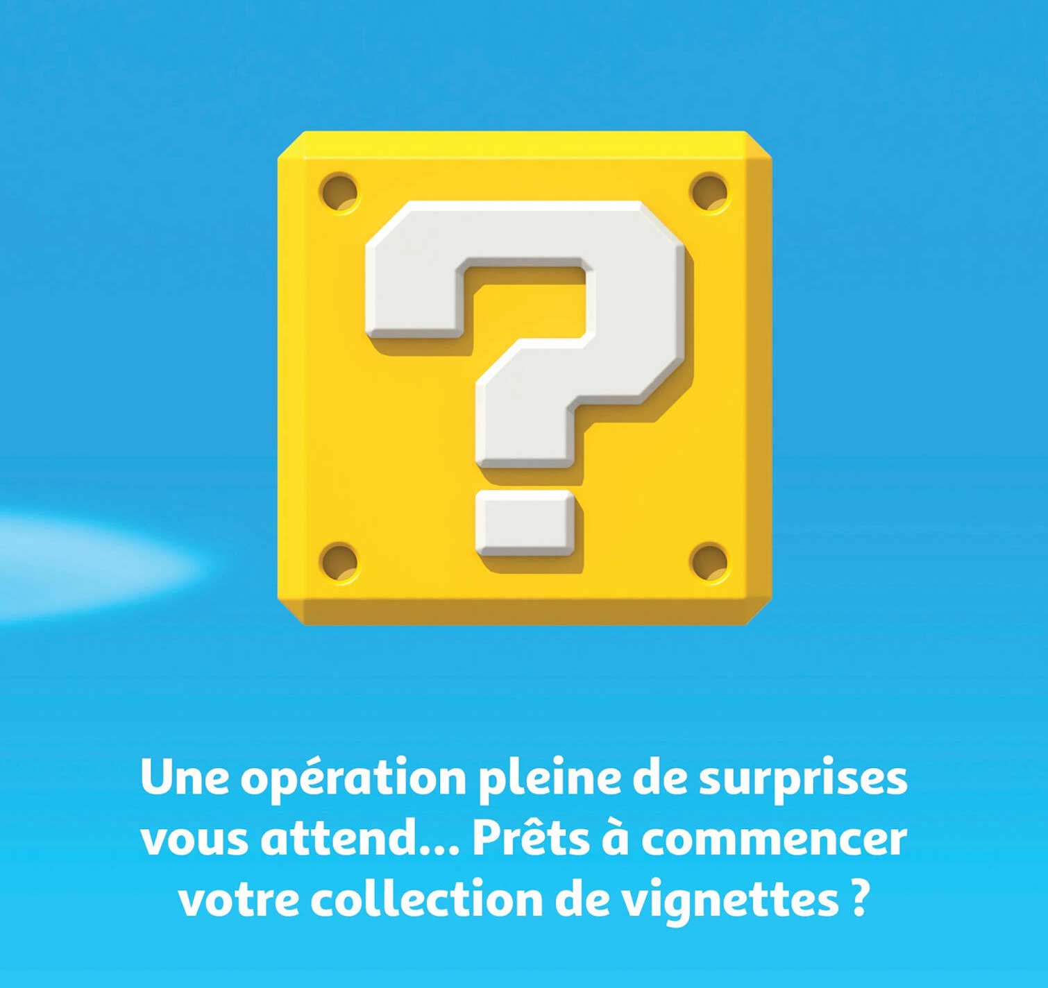 Une opération pleine de surprises vous attend... Prêts à commencer votre collection de vignettes ?