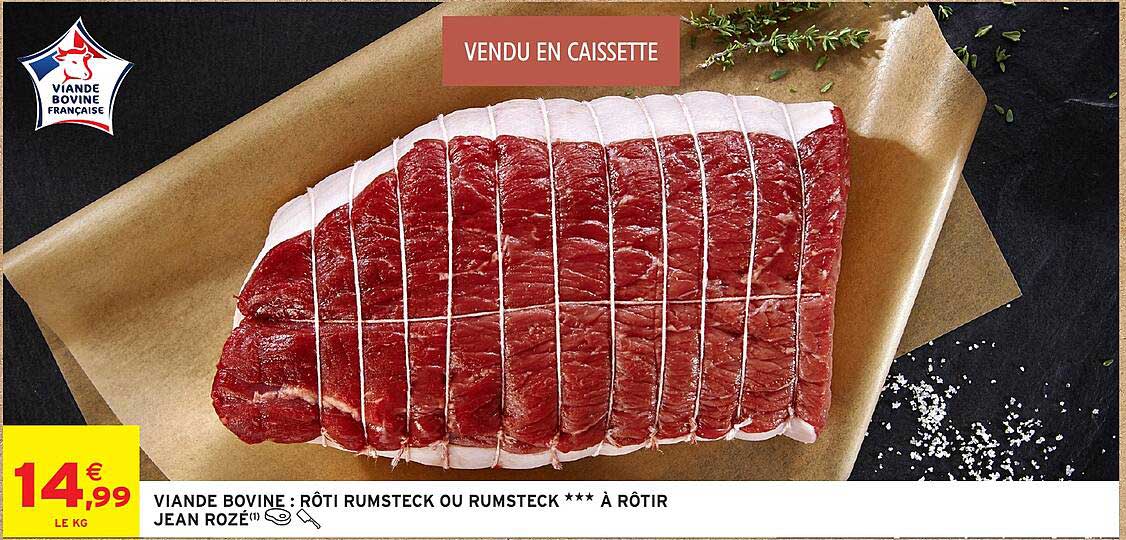 VIANDE BOVINE : RÔTI RUMSTECK OU RUMSTECK *** À RÔTIR JEAN ROZÉ(1)