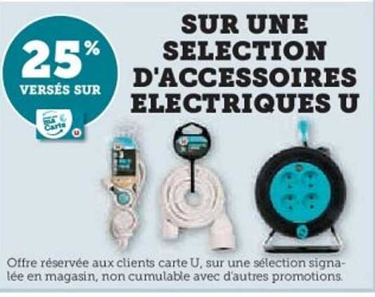 SUR UNE SELECTION D'ACCESSOIRES ELECTRIQUES U