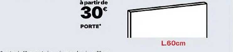 à partir de 30€ PORTE* L.60cm