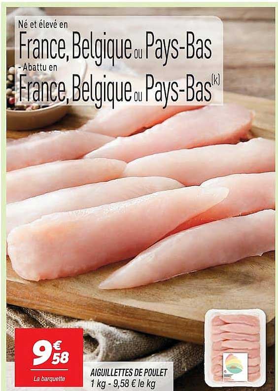 AIGUILLETTES DE POULET 1 kg - 9,58 € le kg