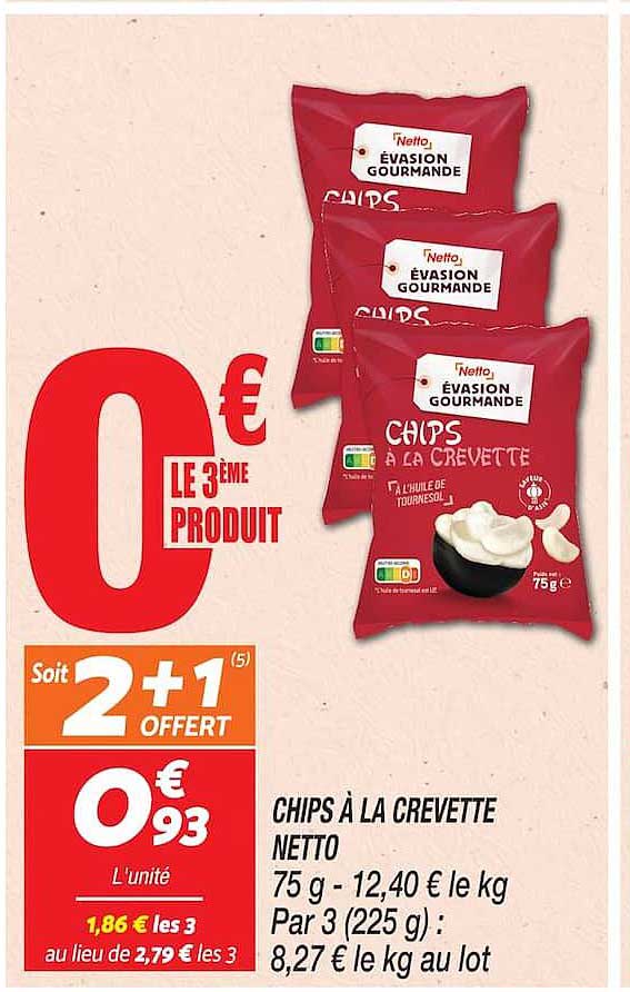 CHIPS À LA CREVETTE NETTO 75 g - 12,40 € le kg Par 3 (225 g) : 8,27 € le kg au lot