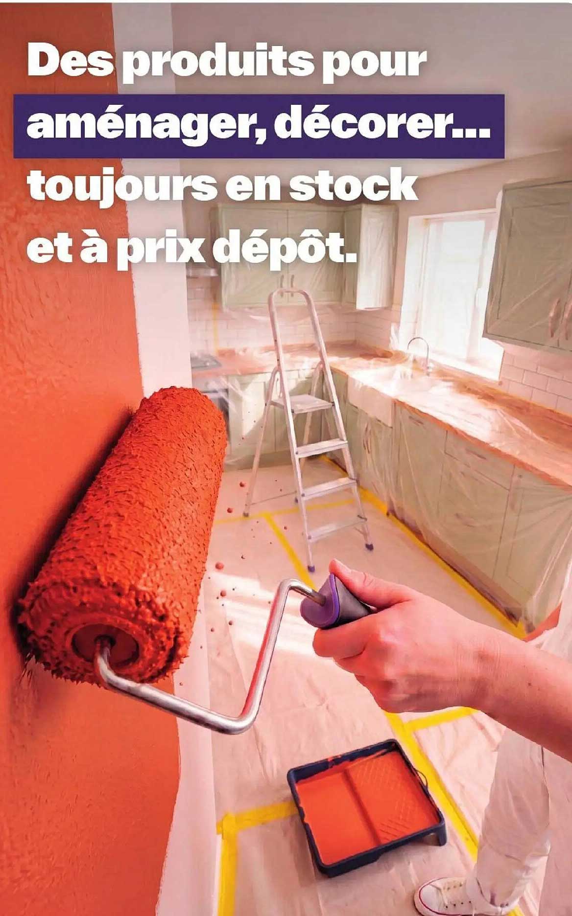 Des produits pour aménager, décorer... toujours en stock et à prix dépôt.