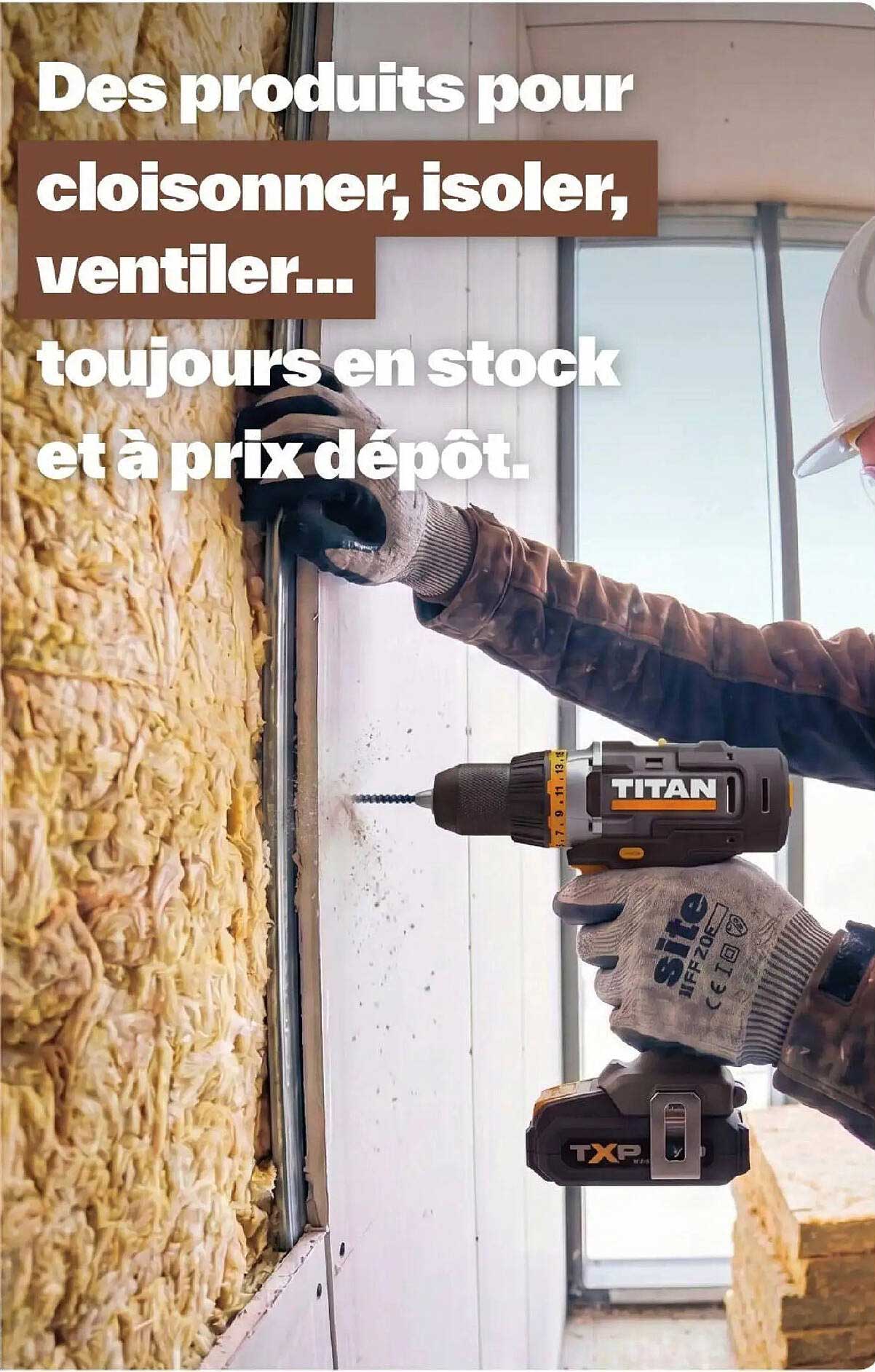 Des produits pour cloisonner, isoler, ventiler... toujours en stock et à prix dépôt.