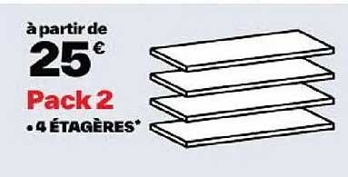 Pack 2 • 4 ÉTAGÈRES*