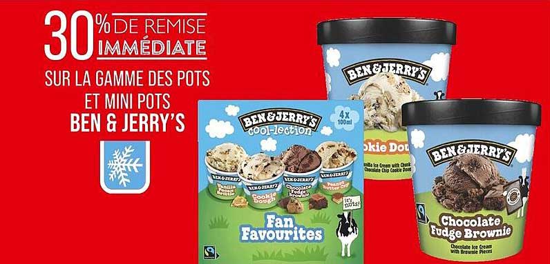 30% DE REMISE IMMÉDIATE SUR LA GAMME DES POTS ET MINI POTS BEN & JERRY’S