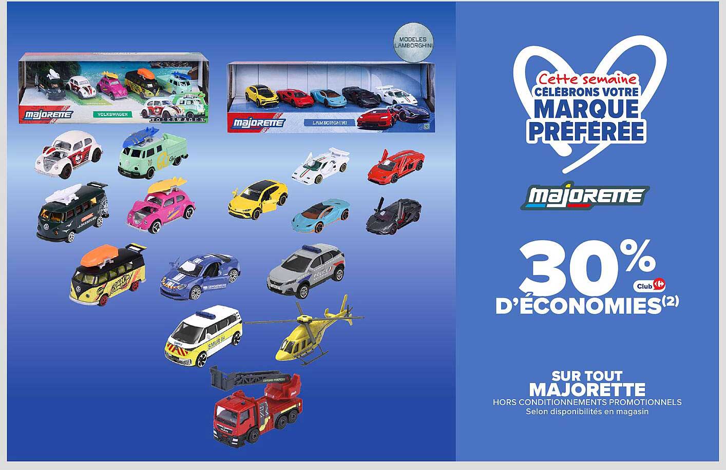 30% D'ÉCONOMIES SUR TOUT MAJORETTE