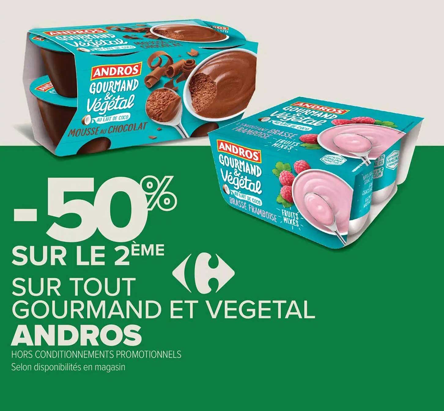 -50% SUR LE 2ÈME SUR TOUT GOURMAND ET VÉGÉTAL ANDROS