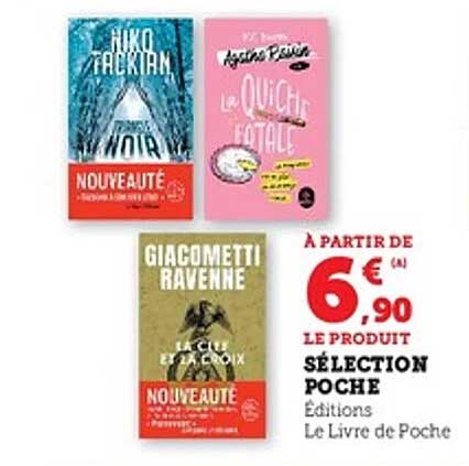 À PARTIR DE 6 € (A) LE PRODUIT SÉLECTION POCHE ÉDITIONS LE LIVRE DE POCHE