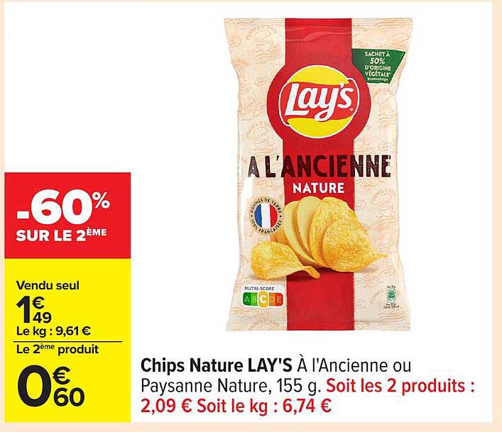 Chips Nature LAY'S À l'Ancienne ou Paysanne Nature, 155 g. Soit les 2 produits : 2,09 € Soit le kg : 6,74 €