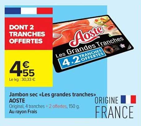 Jambon sec «Les grandes tranches» AOSTE - 4 tranches + 2 offertes