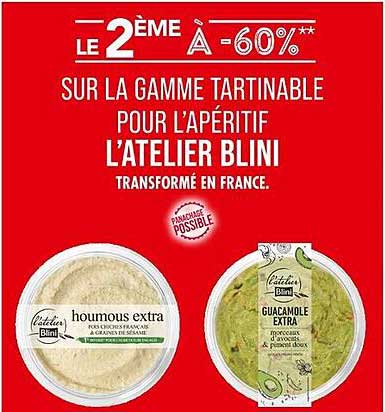 LE 2ÈME À -60%** SUR LA GAMME TARTINABLE POUR L'APÉRITIF L'ATELIER BLINI