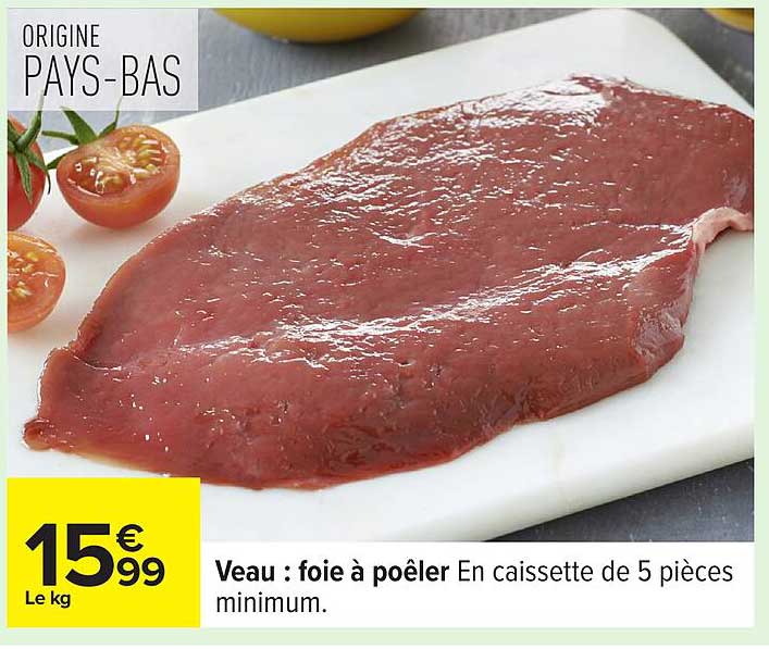 Veau : foie à poêler En caissette de 5 pièces minimum.