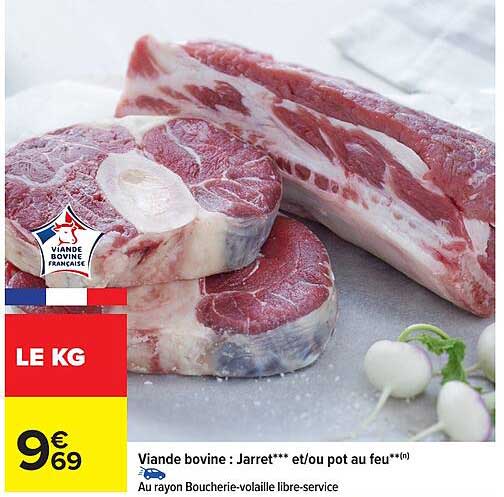 Viande bovine : Jarret*** et/ou pot au feu***