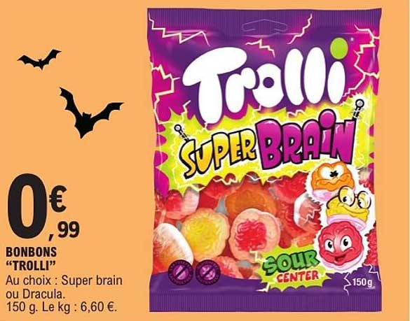 BONBONS “TROLLI” Au choix : Super brain ou Dracula. 150 g. Le kg : 6,60 €.