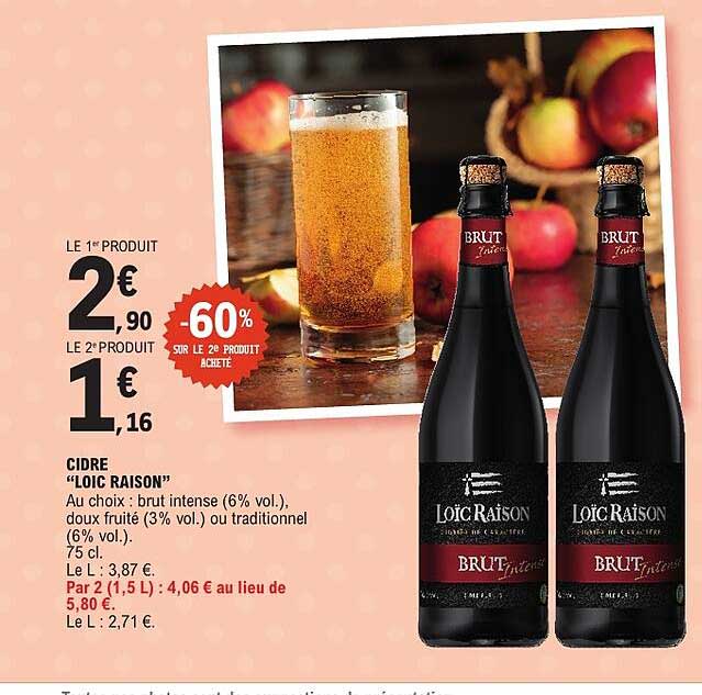 CIDRE “LOÏC RAISON” Au choix : brut intense (6% vol.), doux fruité (3% vol.) ou traditionnel (6% vol.). 75 cl.