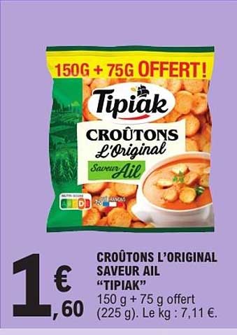 CROÛTONS L’ORIGINAL SAVEUR AIL “TIPIAK” 150 g + 75 g offert (225 g)