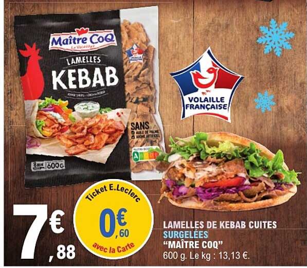 LAMELLES DE KEBAB CUITES SURGELÉES “MAÎTRE COQ” 600 g. Le kg : 13,13 €.