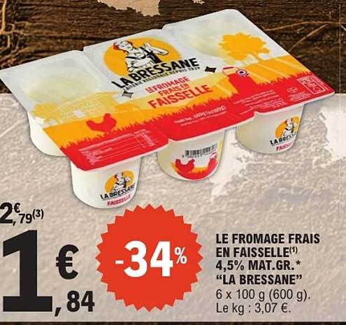 LE FROMAGE FRAIS EN FAISSELLE(1) 4,5% MAT.GR.* “LA BRESSANE”
