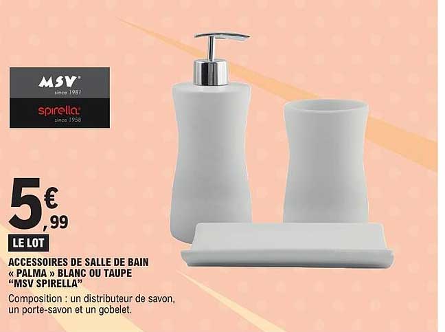 LE LOT ACCESSOIRES DE SALLE DE BAIN « PALMA » BLANC OU TAUPE “MSV SPIRELLA”