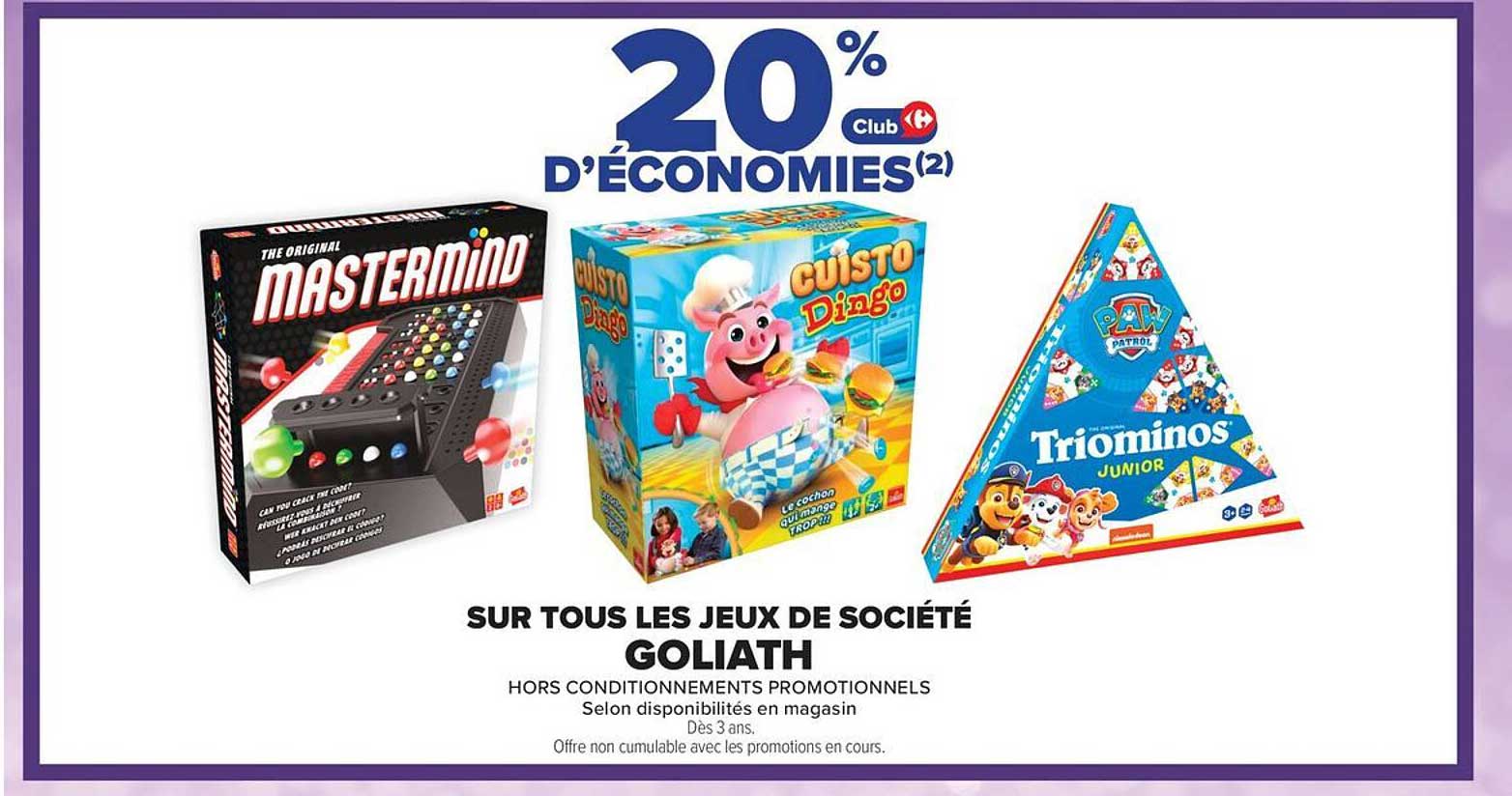 20 % D'ÉCONOMIES SUR TOUS LES JEUX DE SOCIÉTÉ GOLIATH