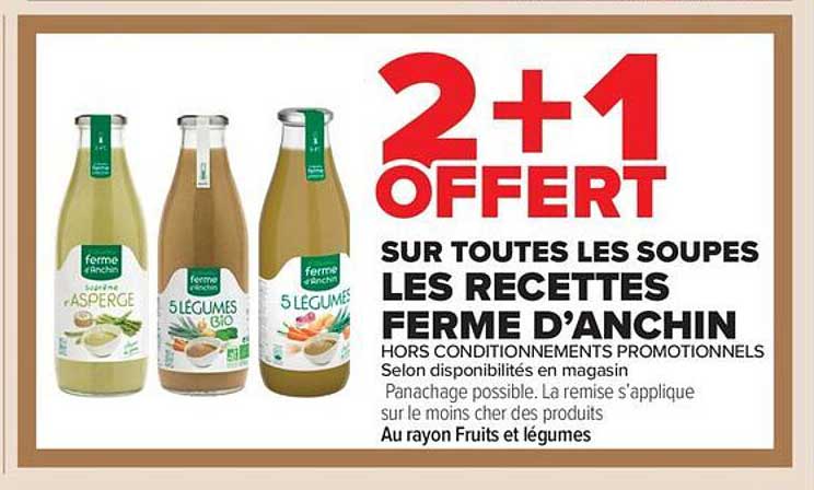 2+1 OFFERT SUR TOUTES LES SOUPES LES RECETTES FERME D'ANCHIN