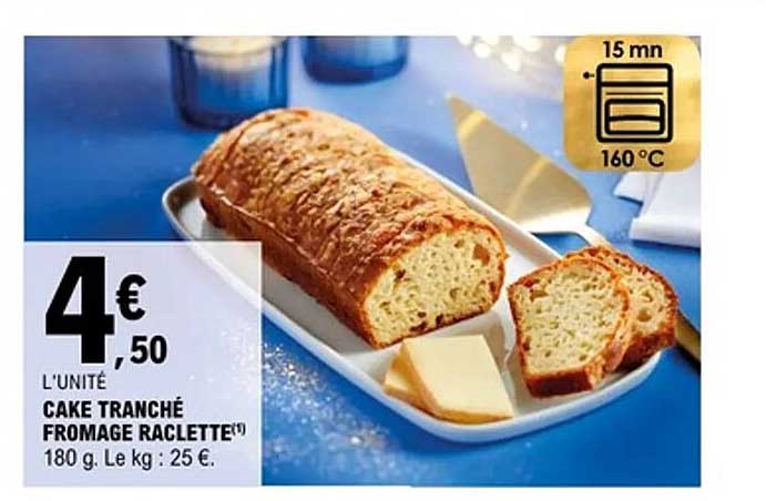 CAKE TRANCHÉ FROMAGE RACLETTE