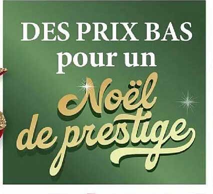 DES PRIX BAS pour un Noël de prestige