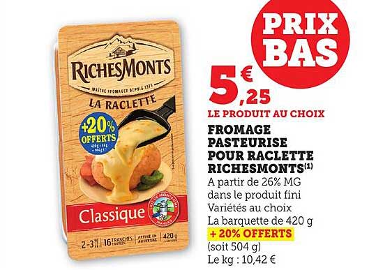 FROMAGE PASTEURISE POUR RACLETTE RICHESMONTS