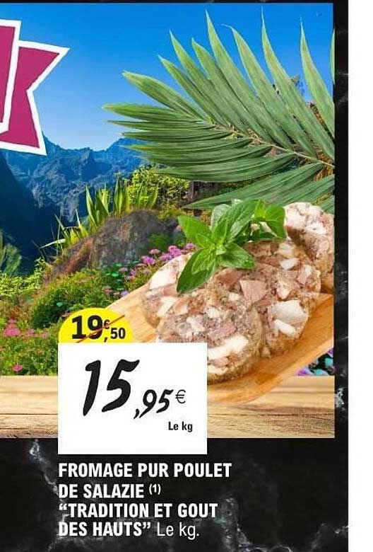 FROMAGE PUR POULET DE SALAZIE "TRADITION ET GOÛT DES HAUTS"