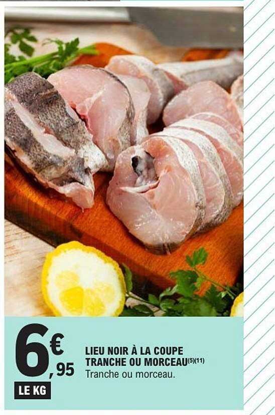 LIEU NOIR À LA COUPE TRANCHE OU MORCEAU