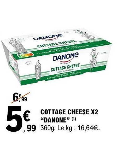 COTTAGE CHEESE X2 “DANONE” (1) 360g. Le kg : 16,64€.