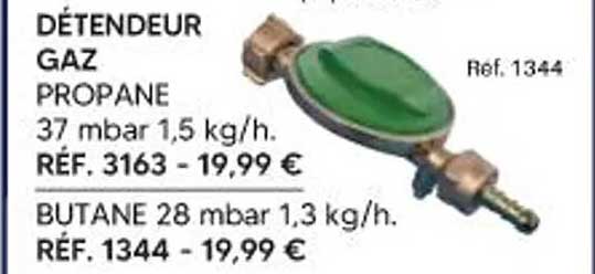 DÉTENDEUR GAZ PROPANE 37 mbar 1,5 kg/h. RÉF. 3163 - 19,99 € BUTANE 28 mbar 1,3 kg/h. RÉF. 1344 - 19,99 €