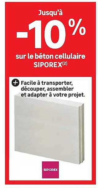 Jusqu'à -10% sur le béton cellulaire SIPOREX(2)