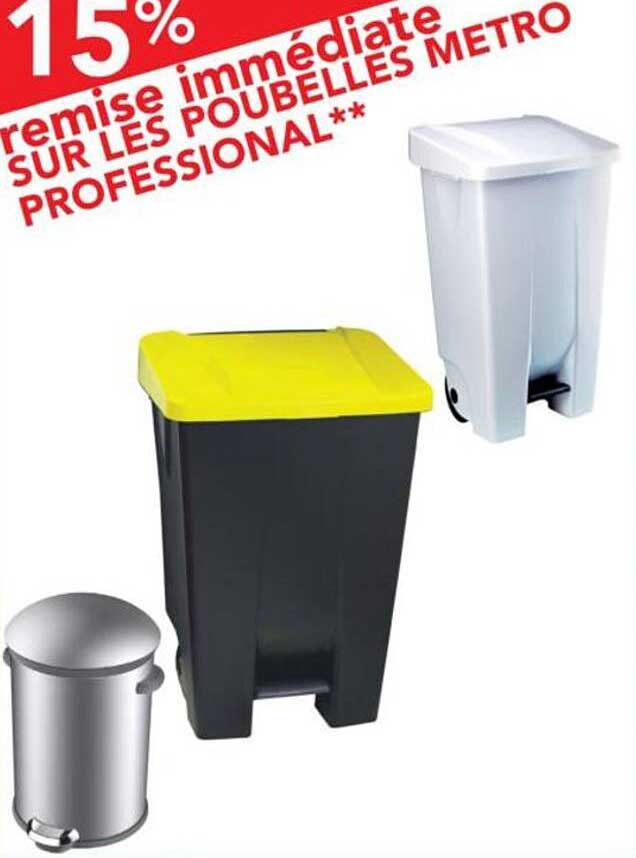 15% remise immédiate SUR LES POUBELLES METRO PROFESSIONAL**