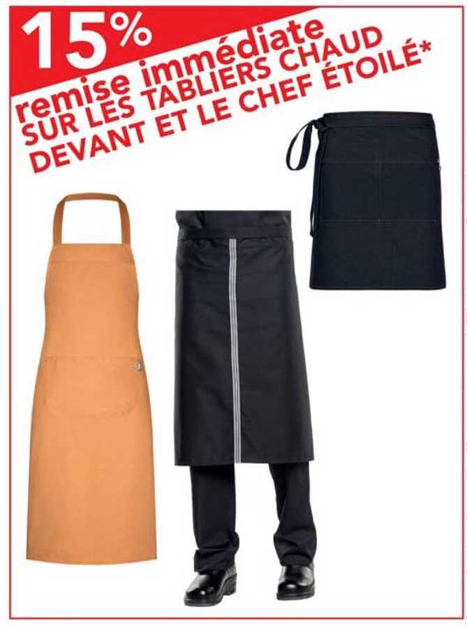 15% remise immédiate SUR LES TABLIERS CHAUD DEVANT ET LE CHEF ÉTOILÉ*