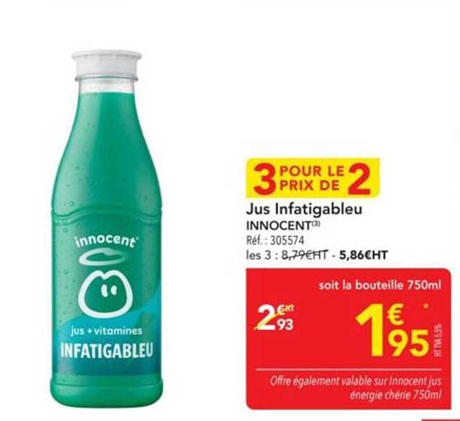 3 POUR LE PRIX DE 2 Jus Infatigableu INNOCENT