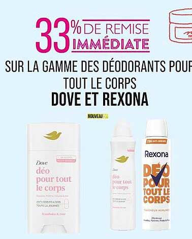 33% DE REMISE IMMÉDIATE SUR LA GAMME DES DÉODORANTS POUR TOUT LE CORPS DOVE ET REXONA