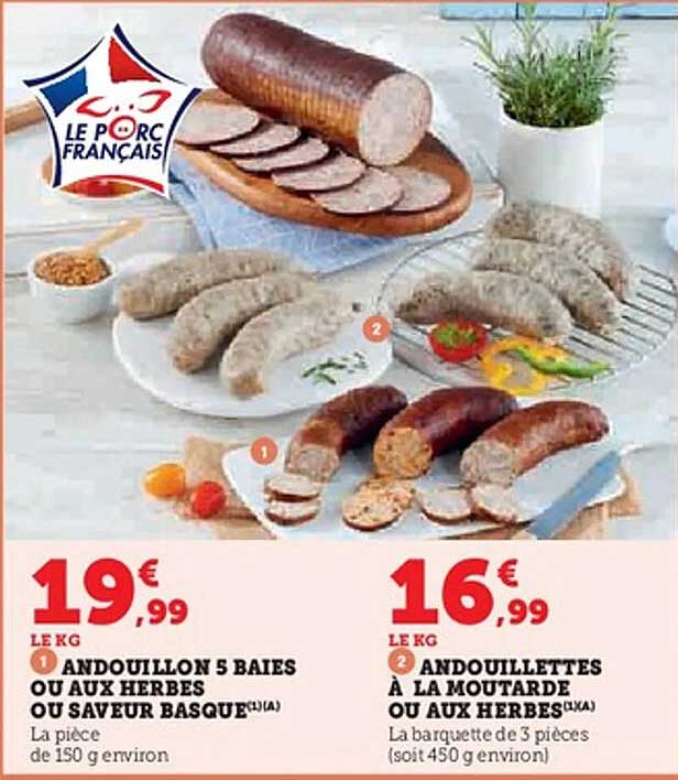 Andouillon 5 baies ou aux herbes ou saveur basque 19,99€ le kg / Andouillettes à la moutarde ou aux herbes 16,99€ le kg