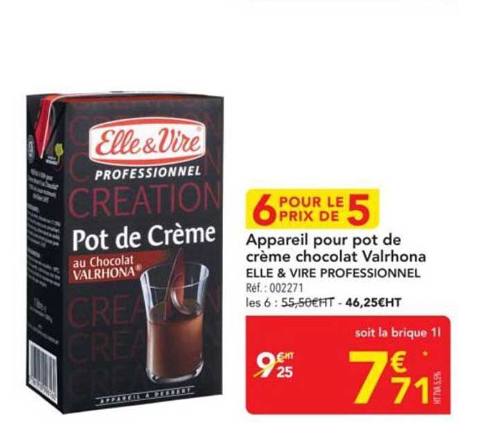 Appareil pour pot de crème chocolat Valrhona ELLE & VIRE PROFESSIONNEL