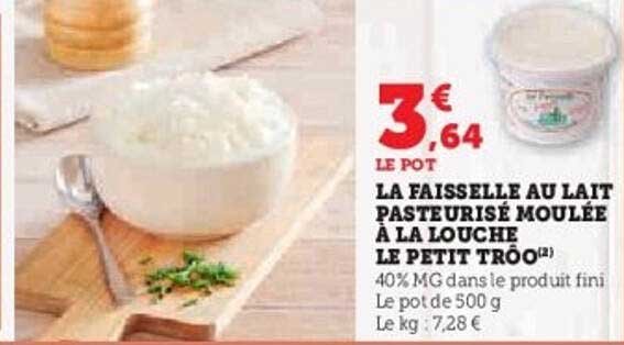 LA FAISSELLE AU LAIT PASTEURISÉ MOULÉE À LA LOUCHE LE PETIT TRÔO