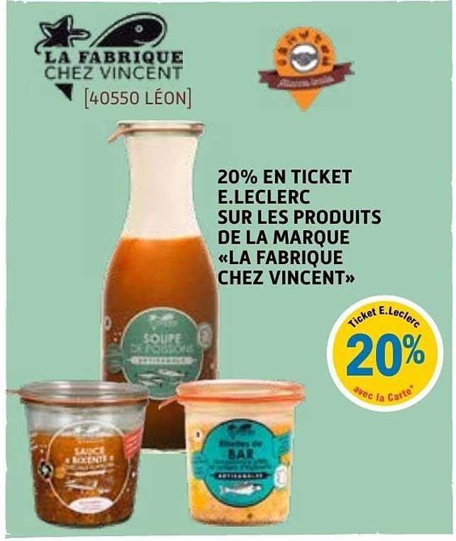 20% EN TICKET E.LECLERC SUR LES PRODUITS DE LA MARQUE «LA FABRIQUE CHEZ VINCENT»