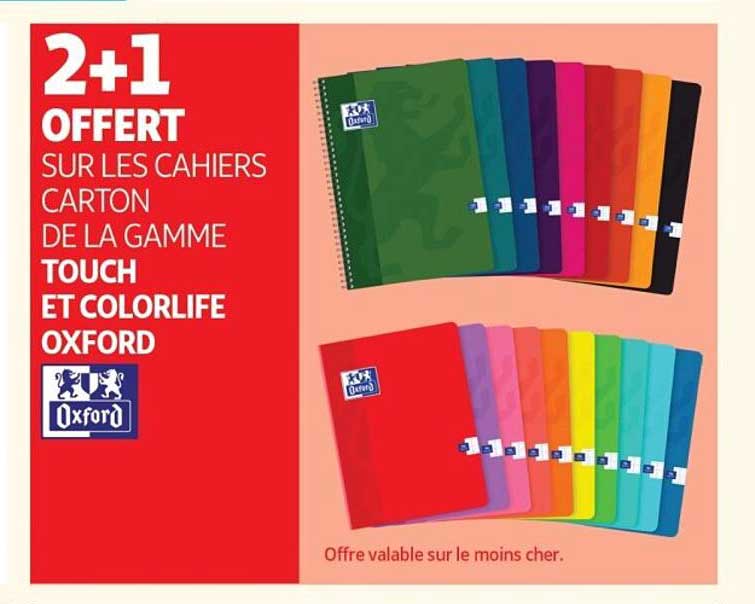2+1 OFFERT SUR LES CAHIERS CARTON DE LA GAMME TOUCH ET COLORLIFE OXFORD
