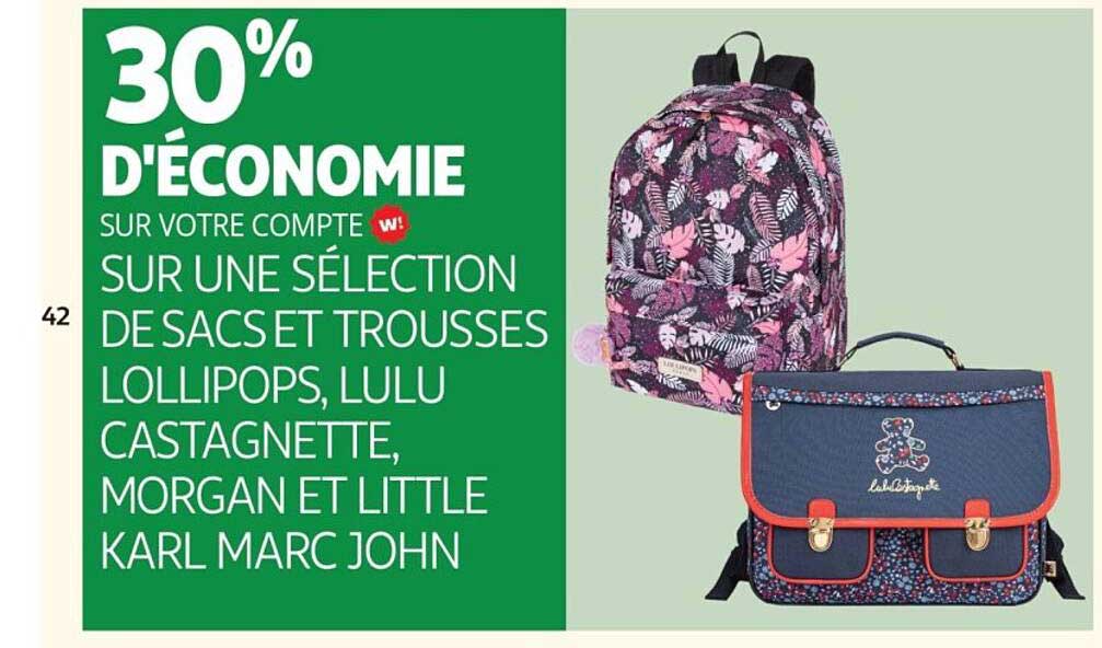 30% D'ÉCONOMIE SUR VOTRE COMPTE W! SUR UNE SÉLECTION DE SACS ET TROUSSES LOLLIPOPS, LULU CASTAGNETTE, MORGAN ET LITTLE KARL MARC JOHN