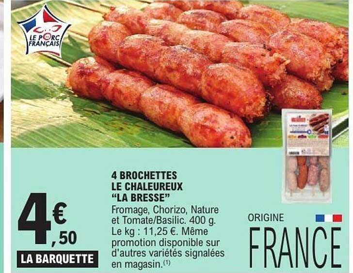 4 BROCHETTES LE CHALEUREUX “LA BRESSE”