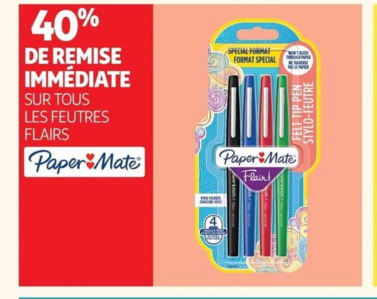 40% DE REMISE IMMÉDIATE SUR TOUS LES FEUTRES FLAIRS Paper Mate