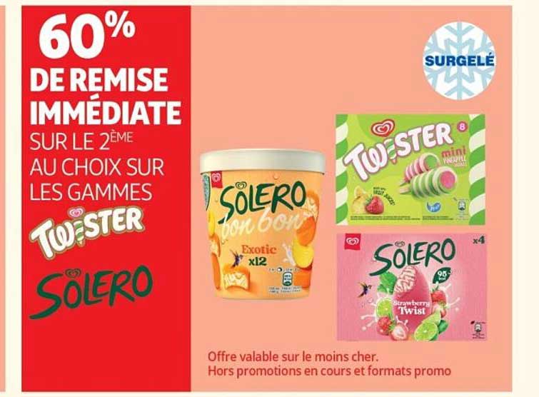 60% DE REMISE IMMÉDIATE SUR LE 2ÈME AU CHOIX SUR LES GAMMES TWISTER SOLERO