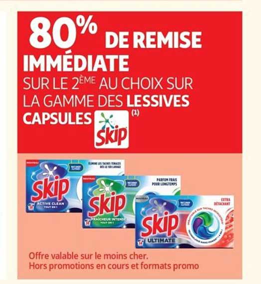 80% DE REMISE IMMÉDIATE SUR LE 2ÈME AU CHOIX SUR LA GAMME DES LESSIVES CAPSULES Skip