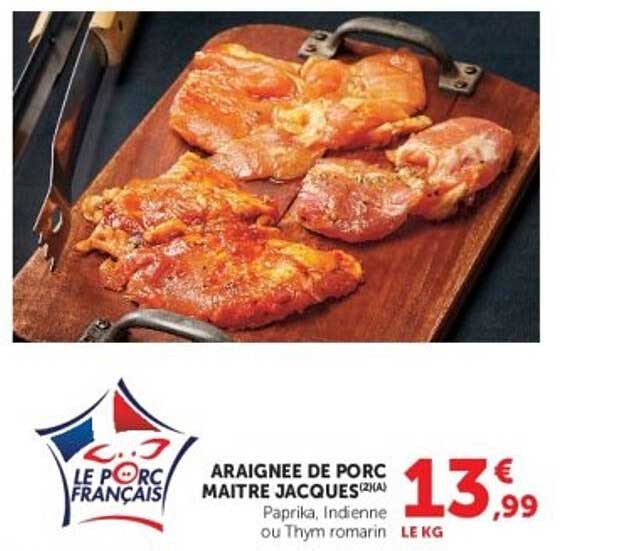 ARAIGNEE DE PORC MAITRE JACQUES(2X4) Paprika, Indienne ou Thym romarin